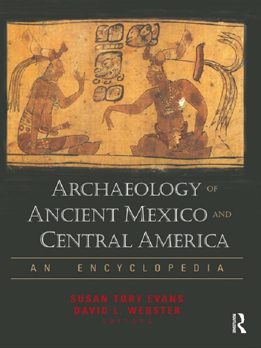 Title details for Archaeology of Ancient Mexico and Central America by Susan Toby Evans - Available